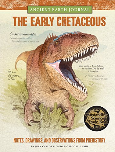 Stock image for Ancient Earth Journal: the Early Cretaceous : Notes, Drawings, and Observations from Prehistory for sale by Better World Books