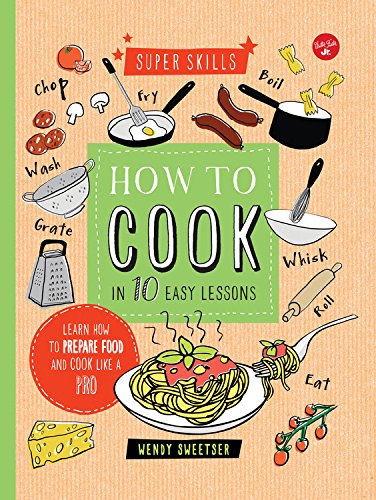 Stock image for How to Cook in 10 Easy Lessons: Learn how to prepare food and cook like a pro (Super Skills) for sale by SecondSale