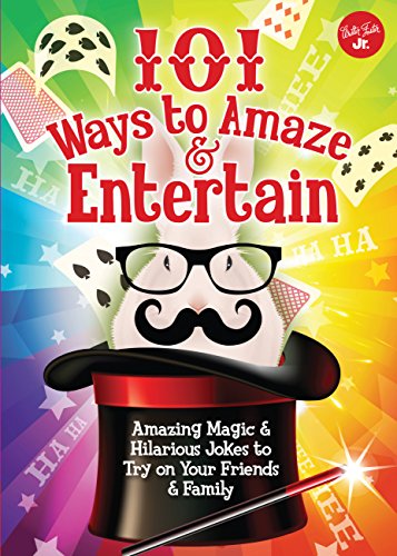 Imagen de archivo de 101 Ways to Amaze and Entertain : Amazing Magic and Hilarious Jokes to Try on Your Friends and Family a la venta por Better World Books: West