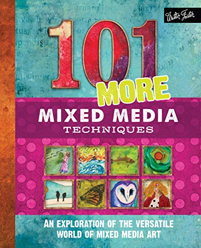 Stock image for 101 More Mixed Media Techniques: An exploration of the versatile world of mixed media art for sale by Books Unplugged