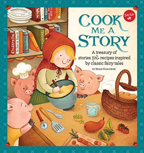 Beispielbild fr Cook Me a Story: A treasury of stories and recipes inspired by classic fairy tales zum Verkauf von Goodwill of Colorado