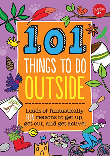 Beispielbild fr 101 Things to Do Outside: Loads of fantastically fun reasons to get up, get out, and get active! zum Verkauf von SecondSale