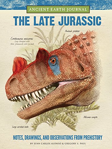 Stock image for Ancient Earth Journal: The Late Jurassic: Notes, drawings, and observations from prehistory for sale by HPB-Emerald