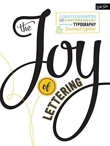 Beispielbild fr The Joy of Lettering: A creative exploration of contemporary hand lettering, typography & illustrated typeface zum Verkauf von Wonder Book
