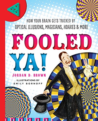 Beispielbild fr Fooled Ya!: How Your Brain Gets Tricked by Optical Illusions, Magicians, Hoaxes & More zum Verkauf von WorldofBooks