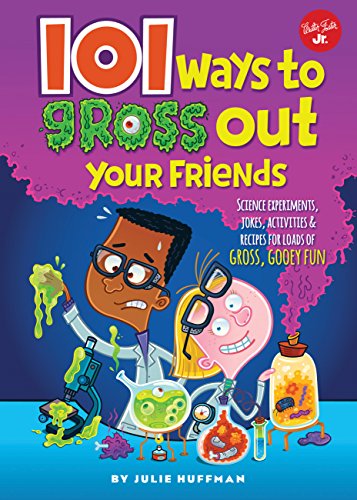 Beispielbild fr 101 Ways to Gross Out Your Friends : Science Experiments, Jokes, Activities and Recipes for Loads of Gross, Gooey Fun zum Verkauf von Better World Books