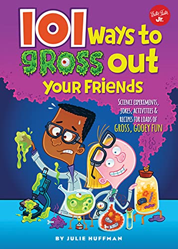 Stock image for 101 Ways to Gross Out Your Friends: Science experiments, jokes, activities & recipes for loads of gross, gooey fun (101 Things) for sale by Gulf Coast Books