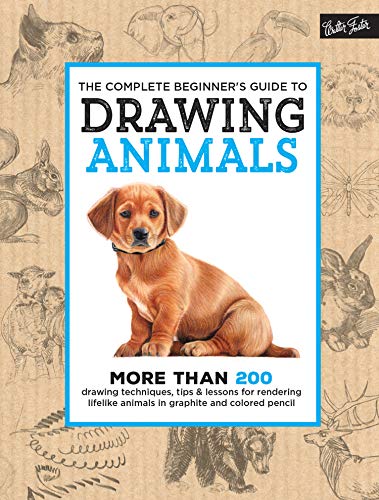 Stock image for The Complete Beginner's Guide to Drawing Animals: More than 200 drawing techniques, tips & lessons for rendering lifelike animals in graphite and colored pencil (The Complete Book of .) for sale by PlumCircle