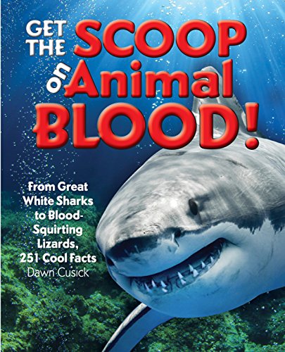9781633222274: Get the Scoop on Animal Blood: From Great White Sharks to Blood-Squirting Lizards, 251 Cool Facts