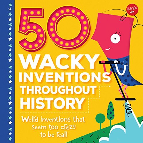 Beispielbild fr 50 Wacky Inventions Throughout History : Weird Inventions That Seem Too Crazy to Be Real! zum Verkauf von Better World Books