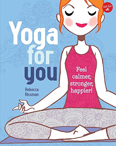 Stock image for Yoga for You : Feel Calmer, Stronger, Happier! for sale by Better World Books