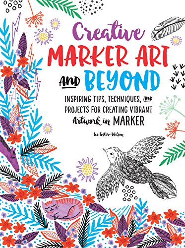 Imagen de archivo de Creative Marker Art and Beyond: Inspiring tips, techniques, and projects for creating vibrant artwork in marker (Creative.and Beyond) a la venta por HPB Inc.