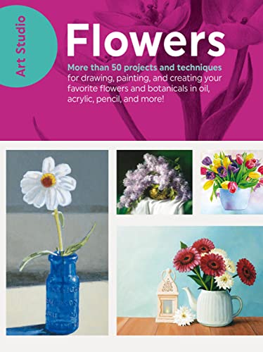 Beispielbild fr Art Studio: Flowers: More than 50 projects and techniques for drawing, painting, and creating your favorite flowers and botanicals in oil, acrylic, pencil, and more! zum Verkauf von Wonder Book