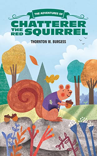 Imagen de archivo de The Adventures of Chatterer the Red Squirrel (The Thornton Burgess Library) a la venta por SecondSale