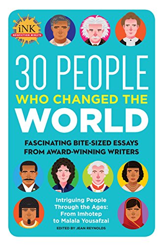 Beispielbild fr 30 People Who Changed the World : Fascinating Bite-Sized Essays from Award-winning Writers--Intriguing People Through the Ages: from Imhotep to Malala Yousafzai zum Verkauf von Better World Books