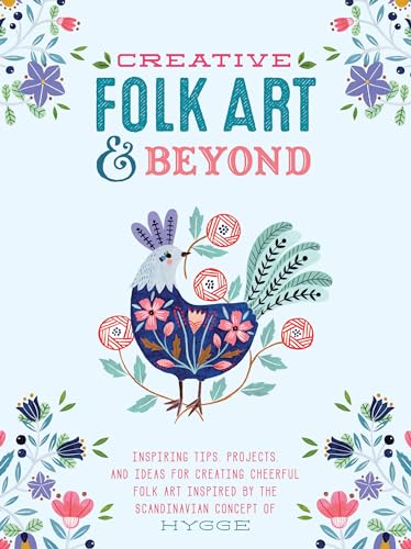 Stock image for Creative Folk Art and Beyond: Inspiring tips, projects, and ideas for creating cheerful folk art inspired by the Scandinavian concept of hygge (Creative.and Beyond) for sale by HPB-Blue