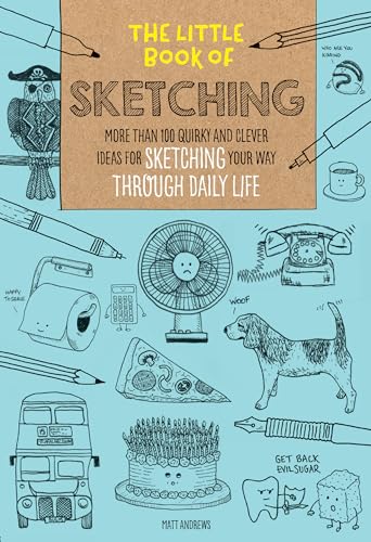 Beispielbild fr The Little Book of Sketching: More than 100 quirky and clever ideas for sketching your way through daily life zum Verkauf von SecondSale