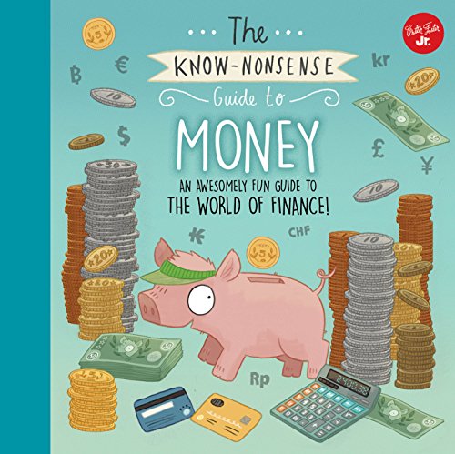 Beispielbild fr The Know-Nonsense Guide to Money : An Awesomely Fun Guide to the World of Finance! zum Verkauf von Better World Books