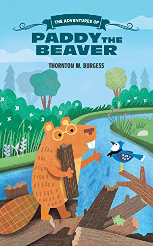 Beispielbild fr The Adventures of Paddy the Beaver (The Thornton Burgess Library) zum Verkauf von Half Price Books Inc.