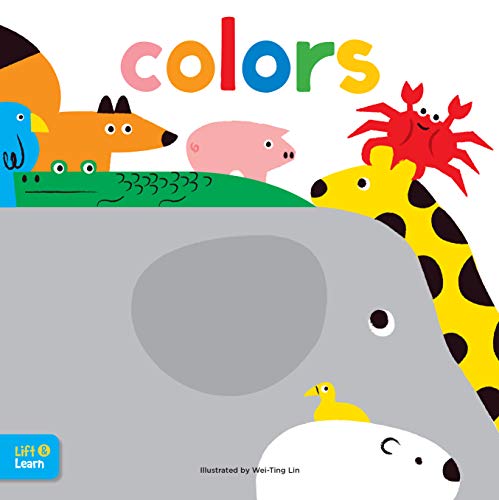 Beispielbild fr Colors Lift & Learn : Interactive Flaps Reveal Basic Concepts for Toddlers zum Verkauf von Better World Books