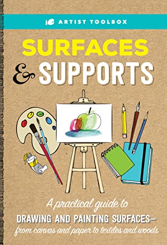9781633226081: Artist Toolbox: Surfaces & Supports: A practical guide to drawing and painting surfaces -- from canvas and paper to textiles and woods