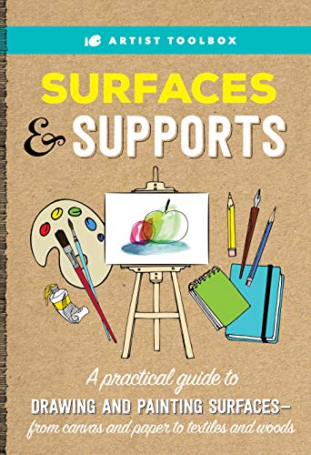 9781633226081: Surfaces & Supports: A Practical Guide to Drawing and Painting Surfaces--from Canvas and Paper to Textiles and Woods