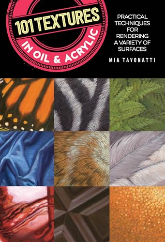 Imagen de archivo de 101 Textures in Oil and Acrylic: Practical Techniques for Rendering a Variety of Surfaces a la venta por ThriftBooks-Dallas