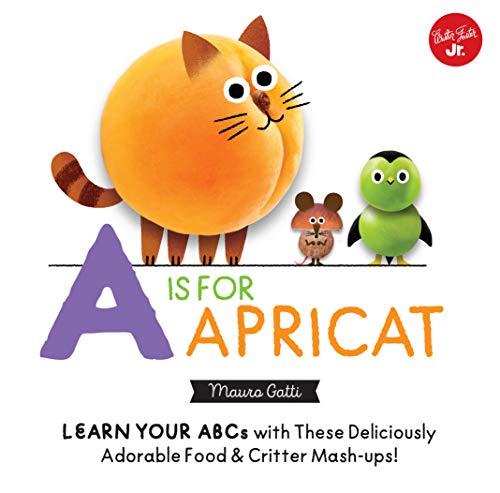 Beispielbild fr Little Concepts: A is for Apricat: Learn Your ABCs with These Deliciously Adorable Food & Critter Mash-Ups! (Little Concepts, 6) zum Verkauf von PlumCircle