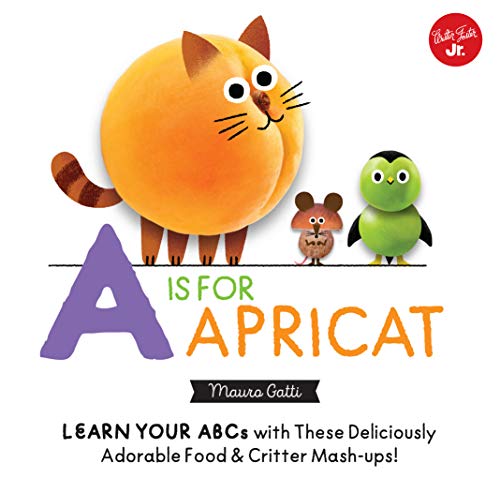 Stock image for Little Concepts: A is for Apricat: Learn Your ABCs with These Deliciously Adorable Food & Critter Mash-Ups! (Little Concepts, 6) for sale by PlumCircle