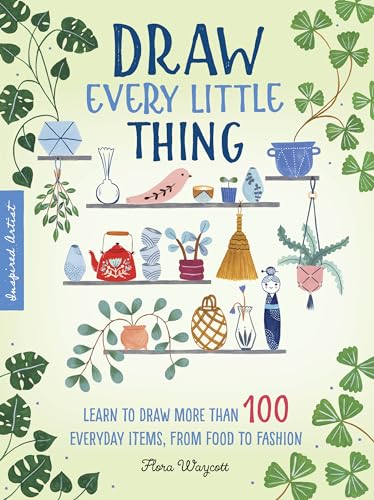 9781633228016: Draw Every Little Thing: Learn to draw more than 100 everyday items, from food to fashion (1) (Inspired Artist)