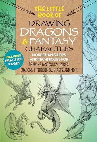 Beispielbild fr The Little Book of Drawing Dragons & Fantasy Characters: More than 50 tips and techniques for drawing fantastical fairies, dragons, mythological beasts, and more (Volume 6) (The Little Book of ., 6) zum Verkauf von BooksRun