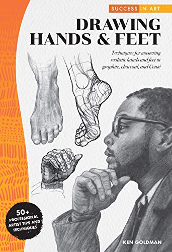 Stock image for Success in Art: Drawing Hands Feet: Techniques for mastering realistic hands and feet in graphite, charcoal, and Conte - 50+ Professional Artist Tips and Techniques for sale by Blue Vase Books