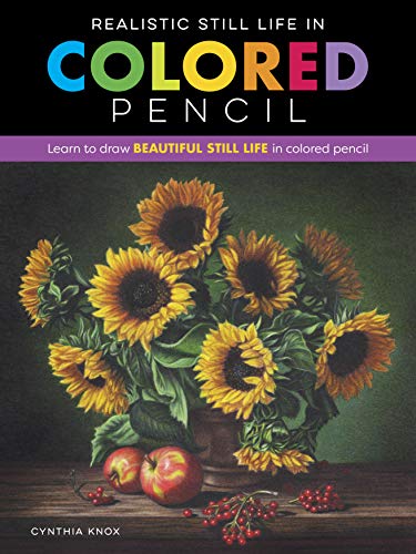 Beispielbild fr Realistic Still Life in Colored Pencil: Learn to draw beautiful still life in colored pencil (Realistic Series) zum Verkauf von WorldofBooks