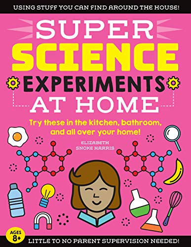 Stock image for SUPER Science Experiments: At Home: Try these in the kitchen, bathroom, and all over your home! (Volume 1) (Super Science, 1) for sale by SecondSale