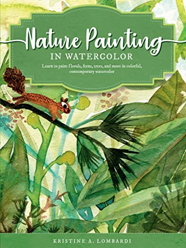 Beispielbild fr Nature Painting in Watercolor: Learn to paint florals, ferns, trees, and more in colorful, contemporary watercolor (7) (The Art of) zum Verkauf von WorldofBooks