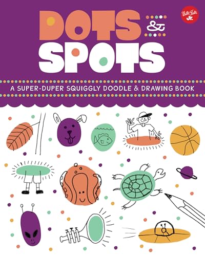 Beispielbild fr Dots & Spots: A Super-Duper Squiggly Doodle & Drawing Book zum Verkauf von SecondSale