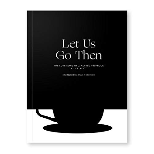 Beispielbild fr Let Us Go Then: The Love Song of J. Alfred Prufrock (Obvious State Classics Collection) zum Verkauf von ThriftBooks-Atlanta