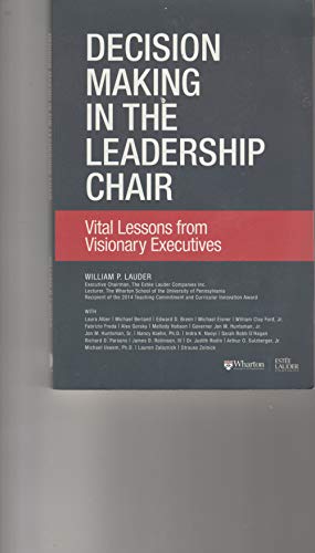 Beispielbild fr Decision Making in the Leadership Chair : Vital Lessons from Visionary Executives zum Verkauf von Better World Books