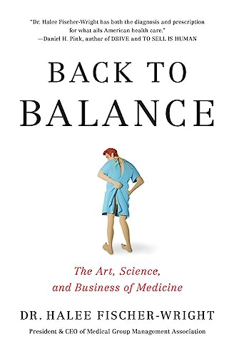 Imagen de archivo de Back to Balance: The Art, Science, and Business of Medicine a la venta por Goodwill of Colorado