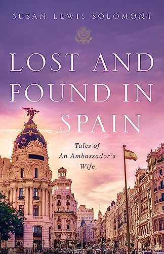 Stock image for Lost and Found In Spain: Tales of An Ambassador's Wife for sale by SecondSale