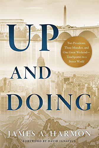 Stock image for Up and Doing: Two Presidents, Three Mistakes, and One Great Weekend--Touchpoints to a Better World for sale by ThriftBooks-Dallas