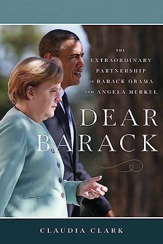 Stock image for Dear Barack: The Extraordinary Partnership of Barack Obama and Angela Merkel for sale by ZBK Books