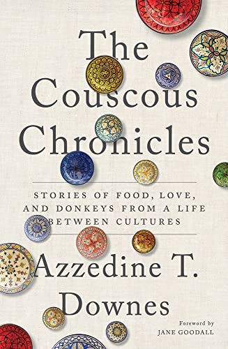 9781633310759: The Couscous Chronicles: Stories of Food, Love, and Donkeys from a Life between Cultures