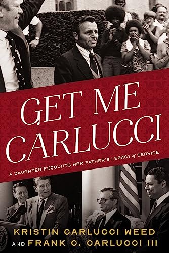 Stock image for Get Me Carlucci: A Daughter Recounts Her Fathers Legacy of Service [Hardcover] Carlucci Weed, Kristin and Carlucci III, Frank for sale by Lakeside Books