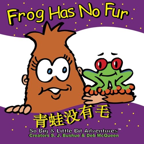 Beispielbild fr Frog Has No Fur - English / Chinese (Mandarin): English / Chinese (Mandarin) (So Big & Little Bit Adventures?) zum Verkauf von Revaluation Books