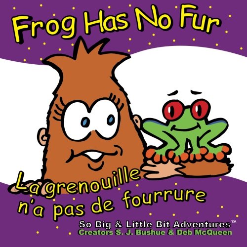 Beispielbild fr Frog Has No Fur - English/French: English/French (So Big & Little Bit Adventures) zum Verkauf von Revaluation Books