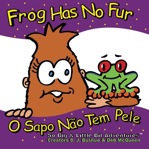 Beispielbild fr Frog Has No Fur - English / Portuguese: English / Portuguese (So Big & Little Bit AdventuresTM) zum Verkauf von Revaluation Books