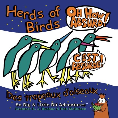 Beispielbild fr Herds of Birds, Oh How Absurd! English/French: English/French (So Big & Little Bit Adventures) zum Verkauf von Revaluation Books