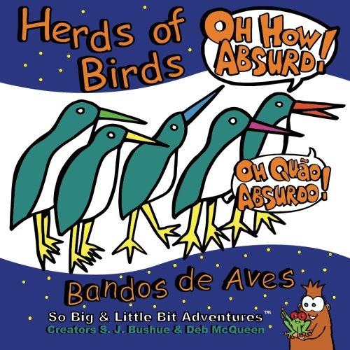 Beispielbild fr Herds of Birds, Oh How Absurd! English/Portuguese: English/Portuguese (So Big & Little Bit Adventures) zum Verkauf von Revaluation Books