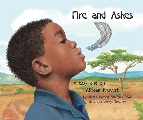 Beispielbild fr Fire and Ashes: A Boy and an African Proverb zum Verkauf von GF Books, Inc.